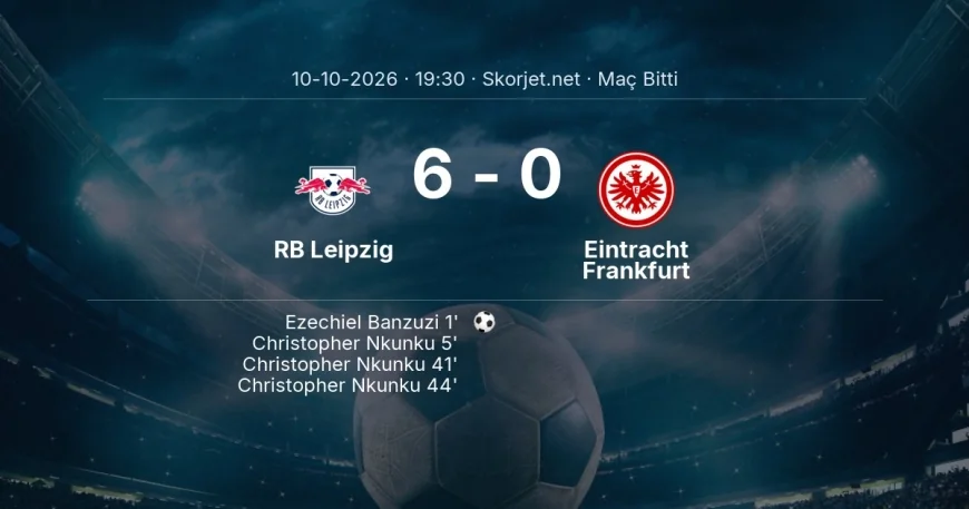 Bundesliga | RB Leipzig 6-0 Eintracht Frankfurt sonucu