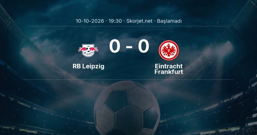 RB Leipzig - Eintracht Frankfurt maçı ne zaman, saat kaçta? | Bundesliga
