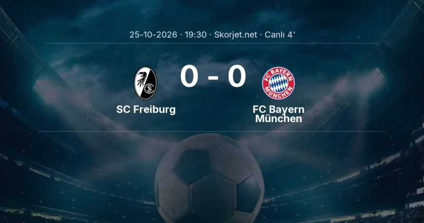 Bundesliga: SC Freiburg - FC Bayern München maçı başladı