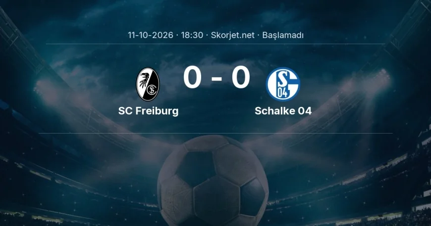 SC Freiburg - Schalke 04 muhtemel ilk 11'ler | Bundesliga