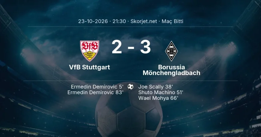 VfB Stuttgart 2-3 Borussia Mönchengladbach - maç özeti | Bundesliga