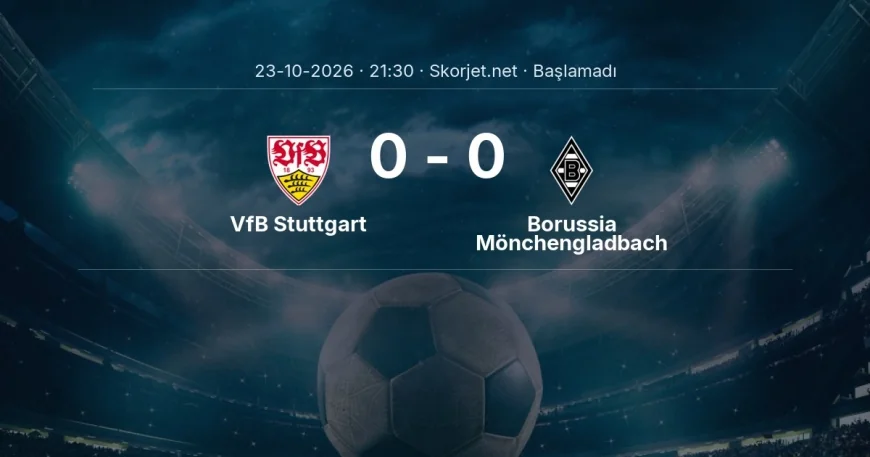 Bundesliga: VfB Stuttgart - Borussia Mönchengladbach kadro ve maç öncesi