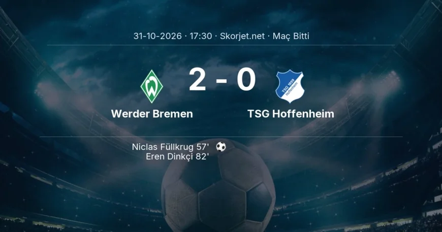 Maç sonucu: Werder Bremen 2-0 TSG Hoffenheim | Bundesliga
