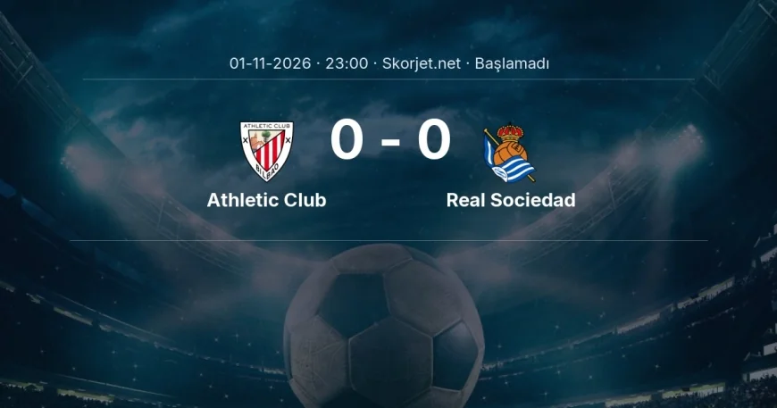La Liga: Athletic Club - Real Sociedad maç bilgileri