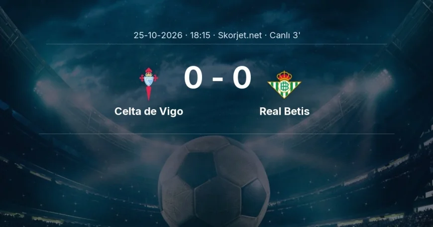 La Liga: Celta de Vigo - Real Betis maçı başladı