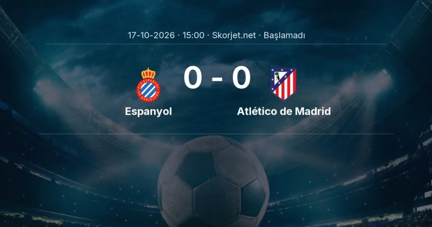 Espanyol - Atlético de Madrid muhtemel ilk 11'ler | La Liga