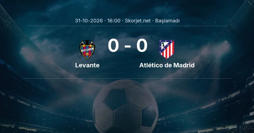 La Liga: Levante - Atlético de Madrid kadro ve maç öncesi