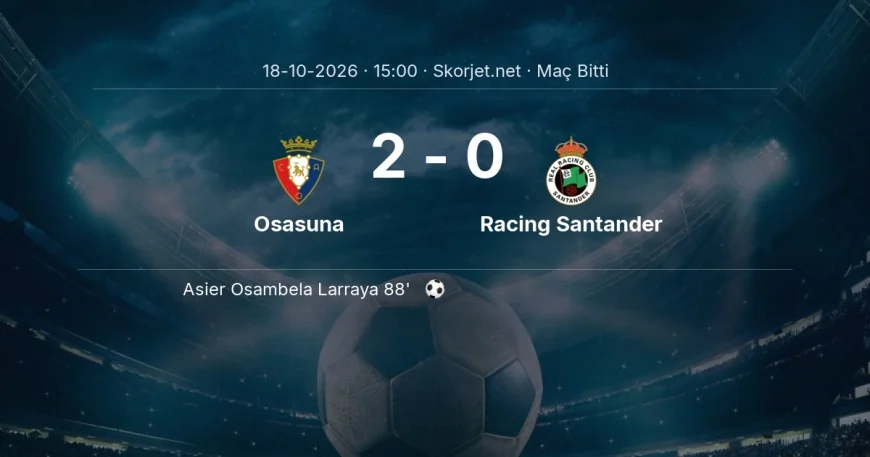 Maç sonucu: Osasuna 2-0 Racing Santander | La Liga