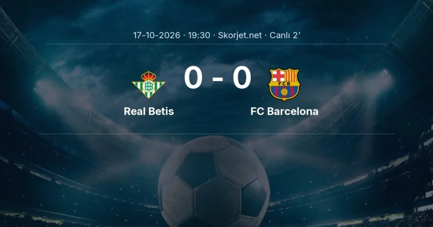 MAÇ BAŞLADI | Real Betis - FC Barcelona