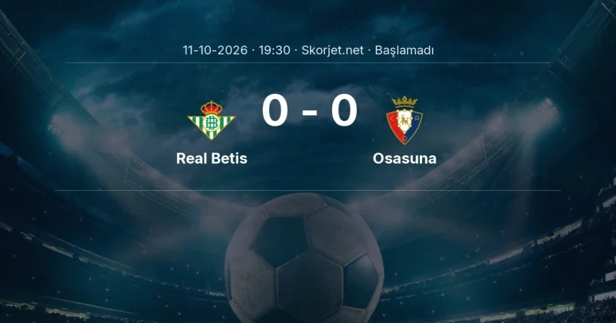 Real Betis - Osasuna maçı öncesi | La Liga