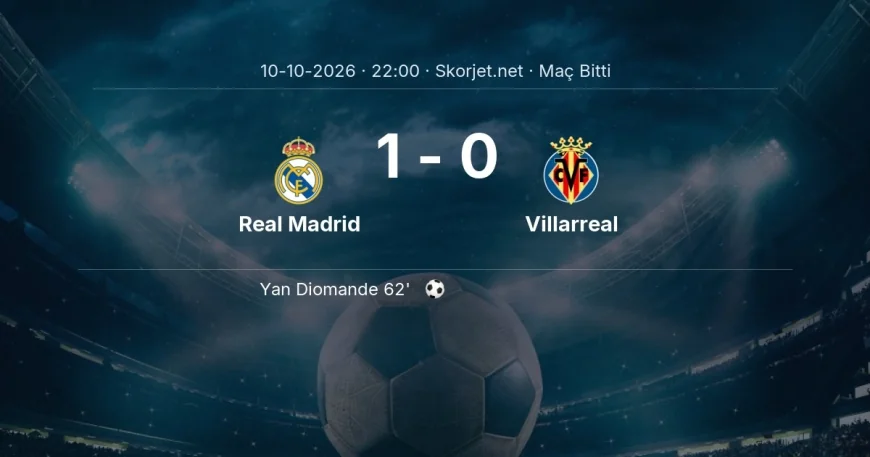 La Liga | Real Madrid 1-0 Villarreal sonucu
