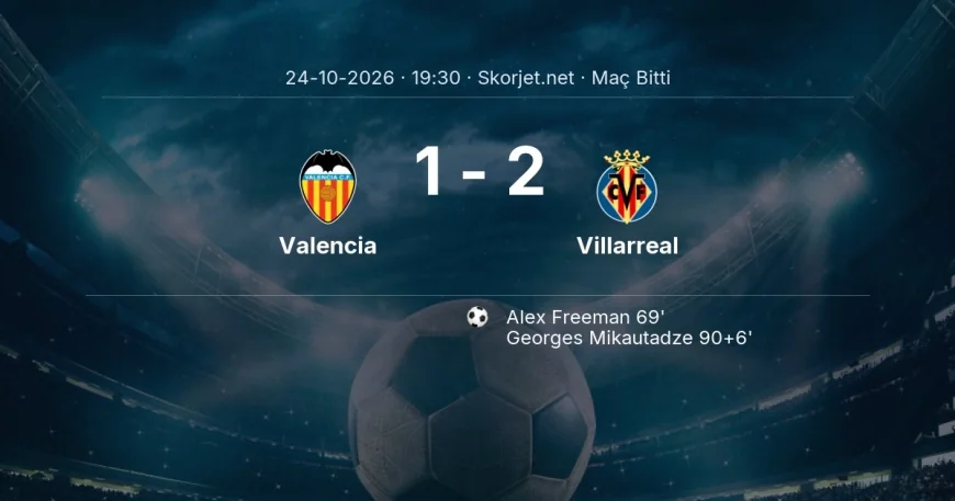 La Liga | Valencia 1-2 Villarreal sonucu