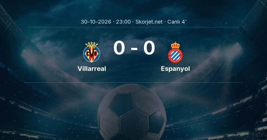 Villarreal - Espanyol maçı başladı | La Liga