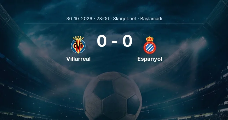 La Liga: Villarreal - Espanyol kadro ve maç öncesi