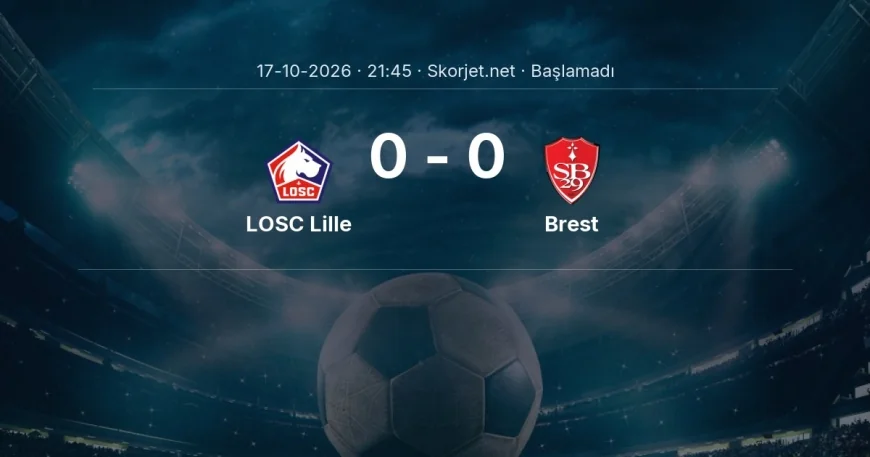 LOSC Lille - Brest muhtemel ilk 11'ler | Ligue 1