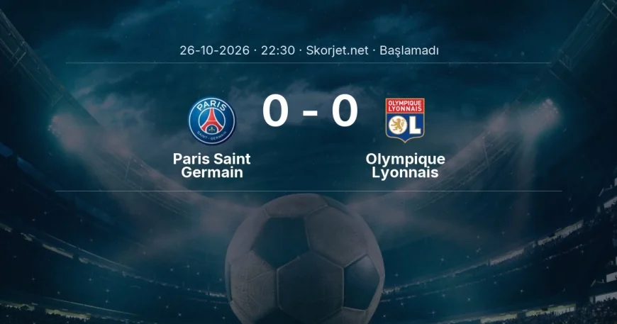 Ligue 1: Paris Saint Germain - Olympique Lyonnais kadro ve maç öncesi