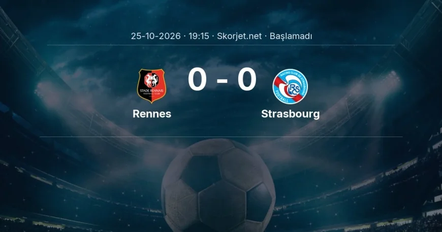 Rennes - Strasbourg muhtemel ilk 11'ler | Ligue 1