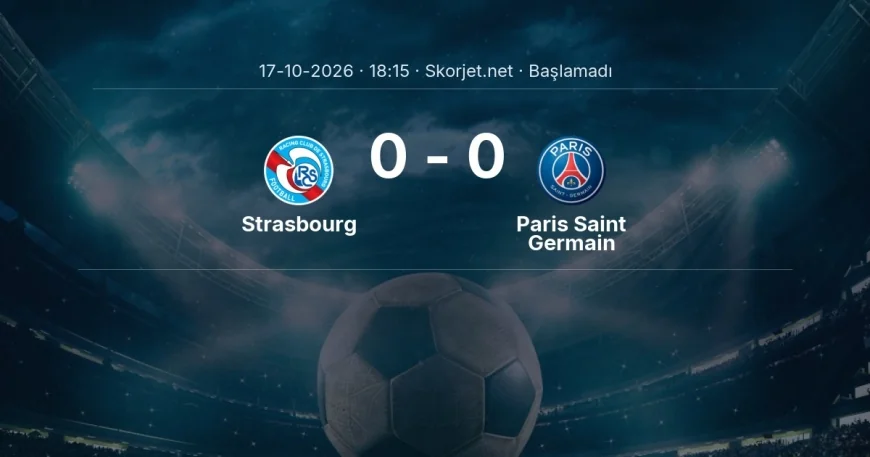 Strasbourg - Paris Saint Germain maçı ne zaman, saat kaçta? | Ligue 1