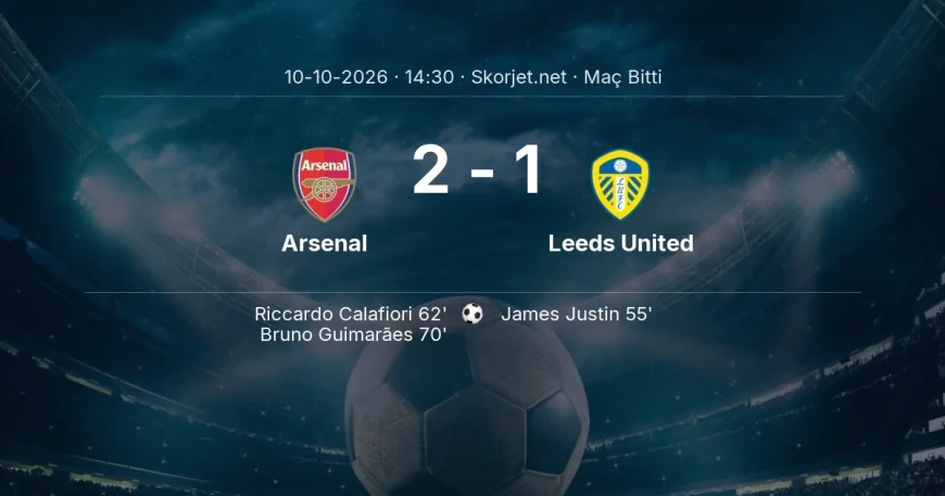 Maç sonucu: Arsenal 2-1 Leeds United | Premier Lig