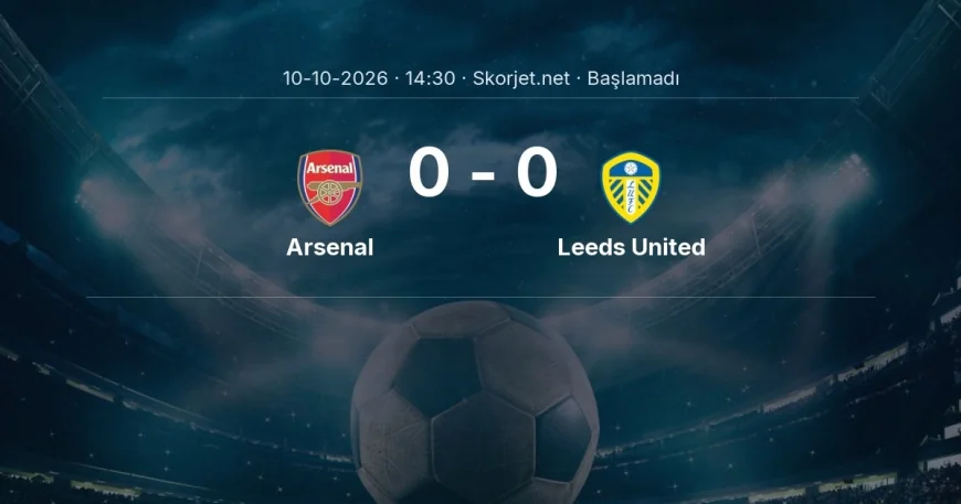 Arsenal - Leeds United muhtemel ilk 11'ler | Premier Lig