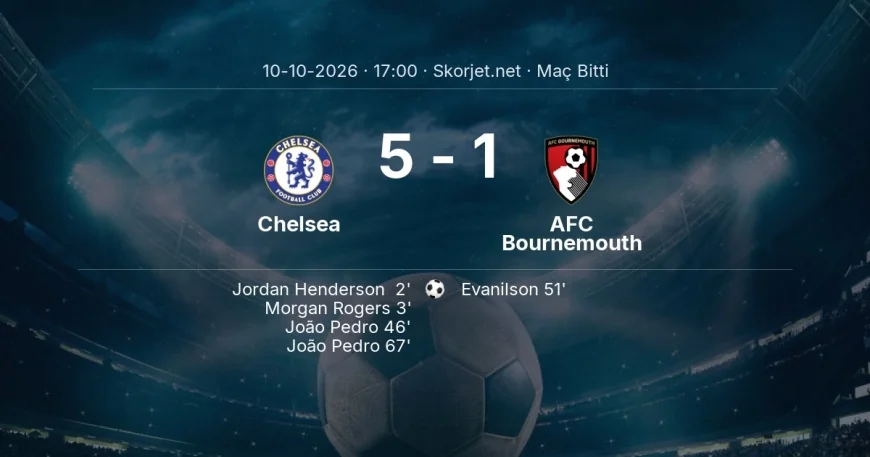 Chelsea 5-1 AFC Bournemouth - maç özeti | Premier Lig
