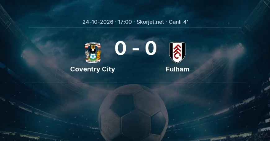 Coventry City - Fulham maçı başladı | Premier Lig