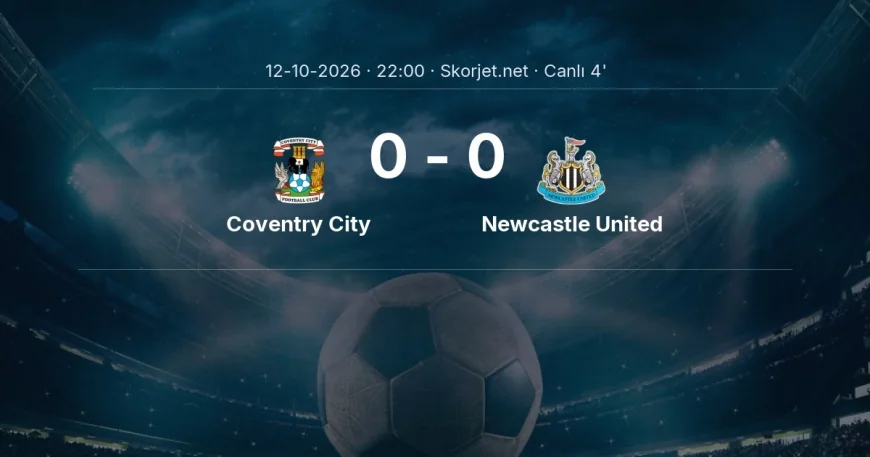 MAÇ BAŞLADI | Coventry City - Newcastle United