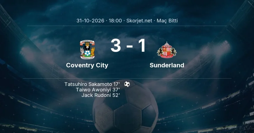 Premier Lig | Coventry City 3-1 Sunderland sonucu