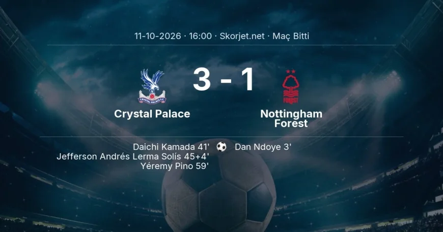 Premier Lig | Crystal Palace 3-1 Nottingham Forest sonucu