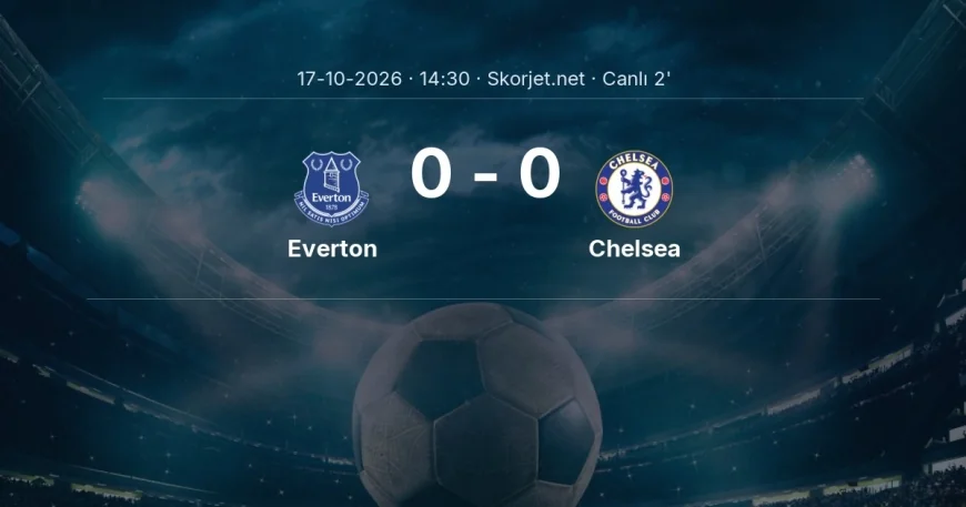 Premier Lig: Everton - Chelsea maçı başladı
