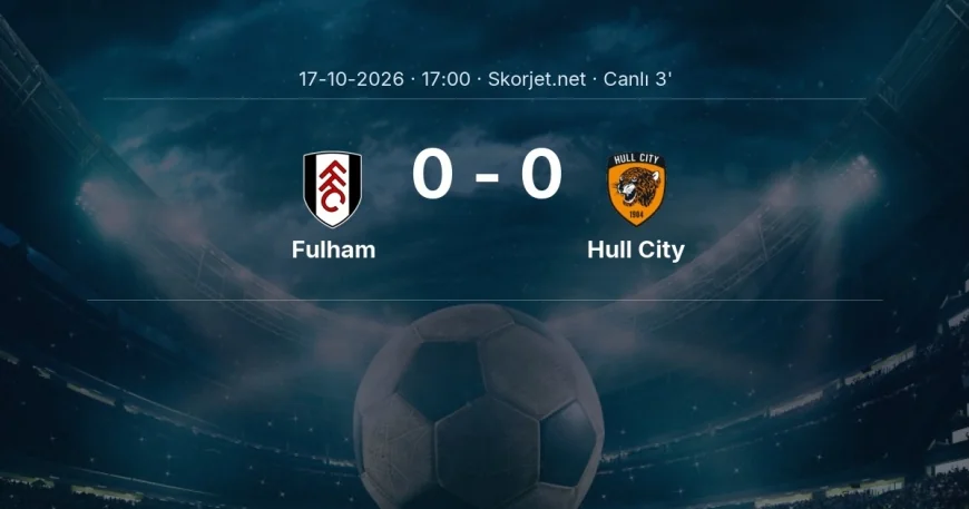 Fulham - Hull City maçı başladı | Premier Lig