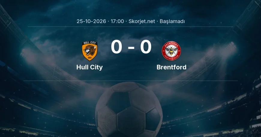 Hull City - Brentford maçı ne zaman, saat kaçta? | Premier Lig