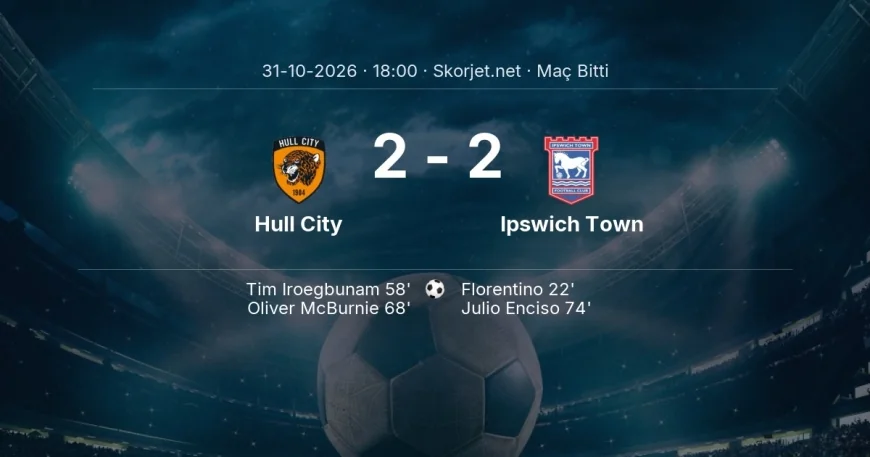 Hull City 2-2 Ipswich Town - maç özeti | Premier Lig