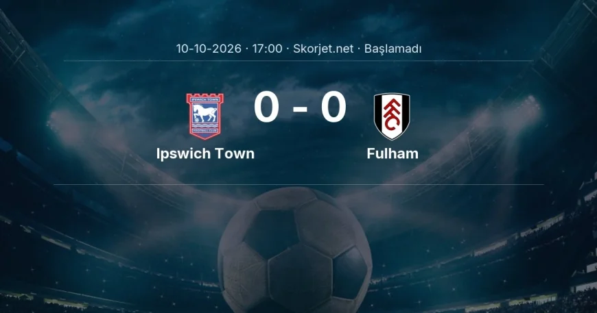Ipswich Town - Fulham muhtemel ilk 11'ler | Premier Lig