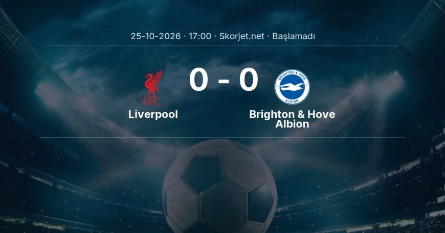 Liverpool - Brighton & Hove Albion muhtemel ilk 11'ler | Premier Lig
