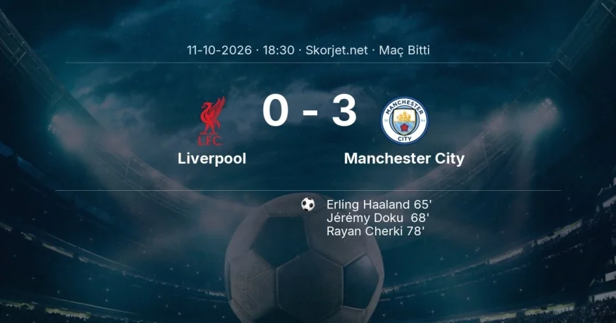Premier Lig | Liverpool 0-3 Manchester City sonucu