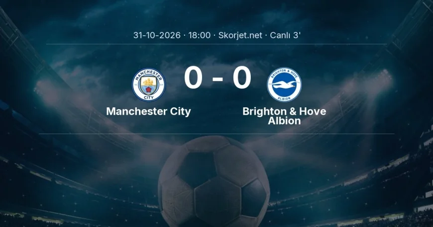 Premier Lig: Manchester City - Brighton & Hove Albion maçı başladı
