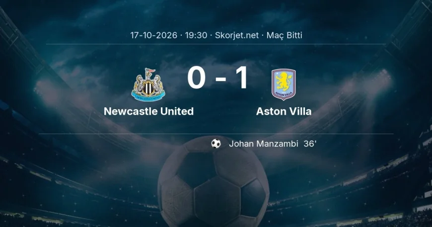 Newcastle United 0-1 Aston Villa - maç özeti | Premier Lig