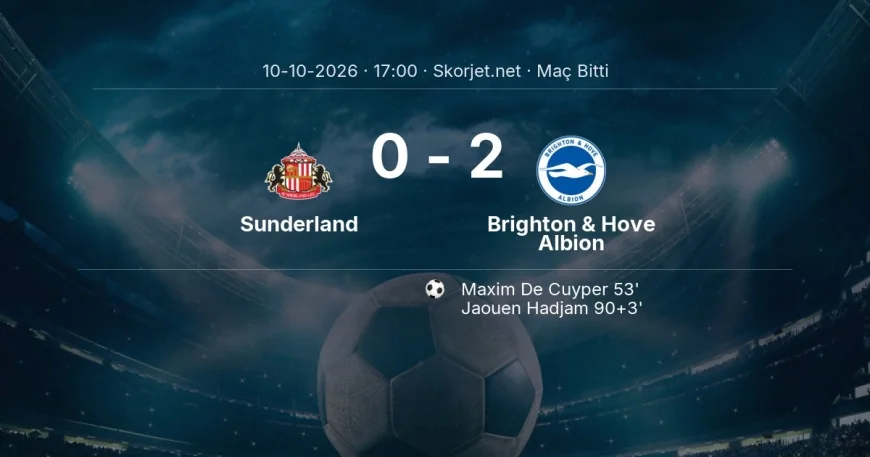 Maç sonucu: Sunderland 0-2 Brighton & Hove Albion | Premier Lig