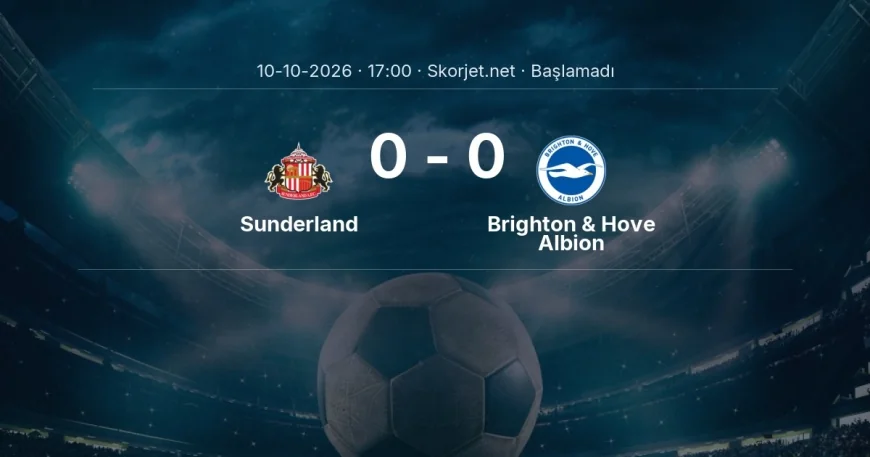 Sunderland - Brighton & Hove Albion muhtemel ilk 11'ler | Premier Lig