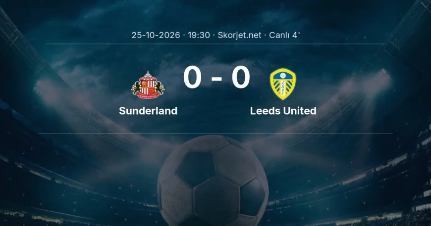 Sunderland - Leeds United maçı başladı | Premier Lig