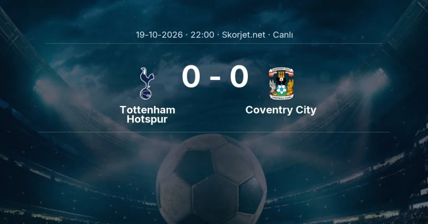 Premier Lig: Tottenham Hotspur - Coventry City maçı başladı