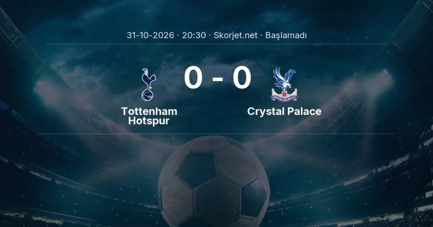 Tottenham Hotspur - Crystal Palace muhtemel ilk 11'ler | Premier Lig