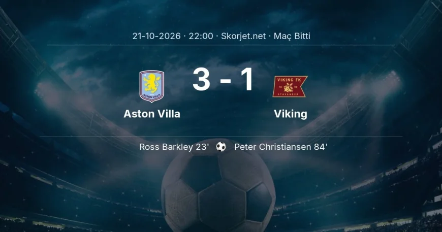 Aston Villa 3-1 Viking - maç özeti | Şampiyonlar Ligi