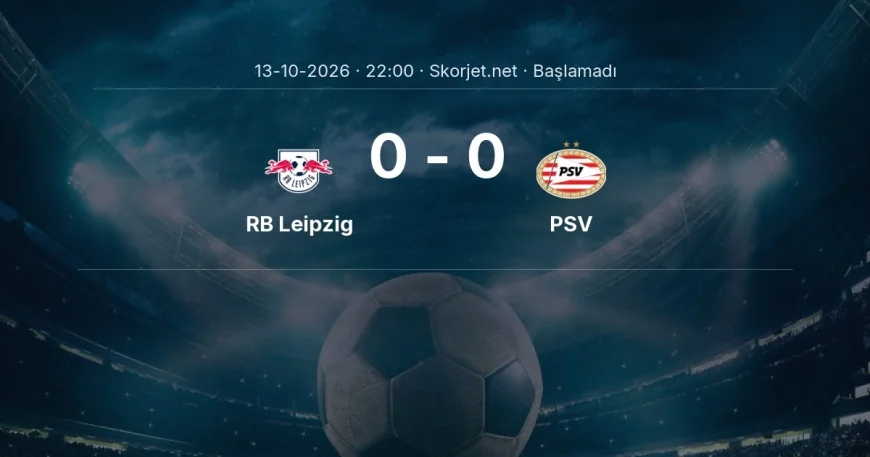 RB Leipzig - PSV muhtemel ilk 11'ler | Şampiyonlar Ligi