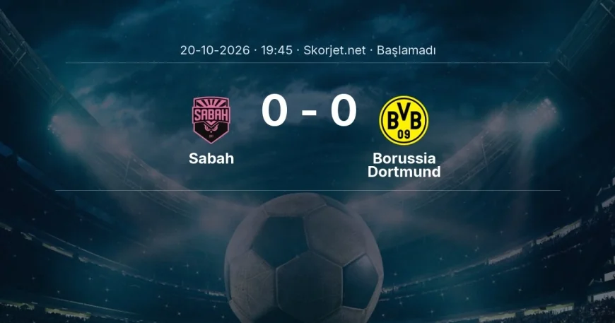 Şampiyonlar Ligi: Sabah - Borussia Dortmund kadro ve maç öncesi