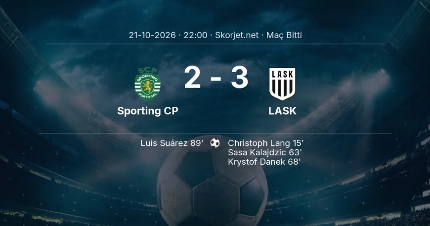 Şampiyonlar Ligi | Sporting CP 2-3 LASK sonucu