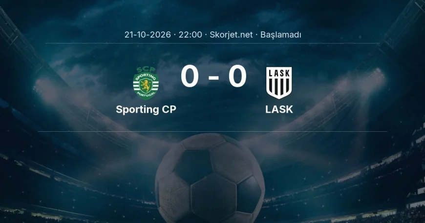 Sporting CP - LASK maçı ne zaman, saat kaçta? | Şampiyonlar Ligi