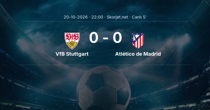 MAÇ BAŞLADI | VfB Stuttgart - Atlético de Madrid