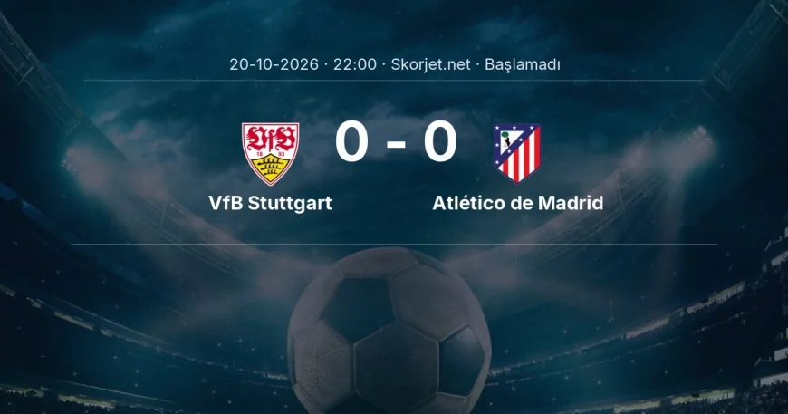 VfB Stuttgart - Atlético de Madrid muhtemel ilk 11'ler | Şampiyonlar Ligi